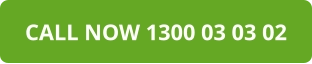 CALL NOW 1300 03 03 02