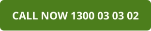 CALL NOW 1300 03 03 02